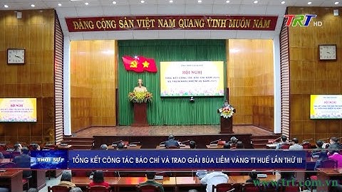 Tổng kết công tác Báo chí và trao giải Búa liềm vàng TT Huế lần thứ III