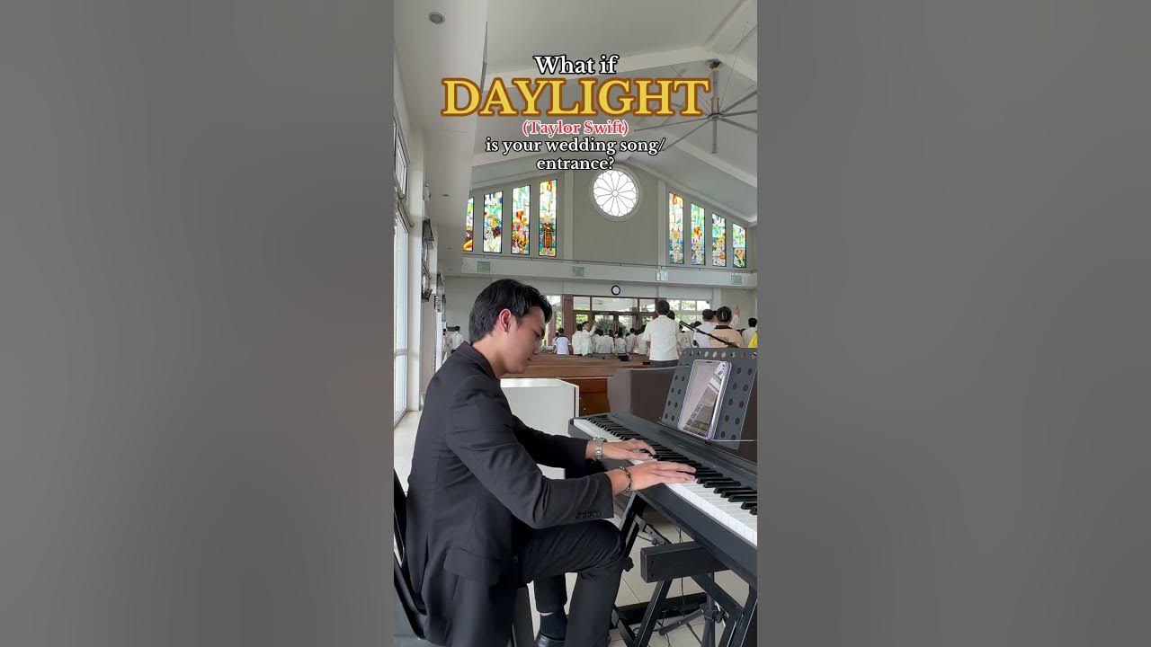 Daylight - Taylor Swift (c) as Bridal Entrance Song ❤️🎹