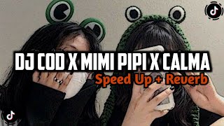 DJ COD X MIMI PIPI X CALMA SPEED UP   REVERB FULL BASS VIRAL FYP TIKTOK 2023/2024!!!!