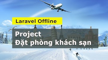 Học Laravel Offline - Demo website đặt phòng khách sạn - Minh Sang