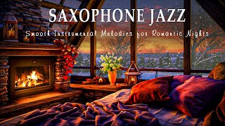 Evening Saxophone Jazz | Smooth Instrumental Melodies for Romantic Nights - Winter by the Fireplace