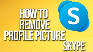 How To Remove Profile Picture Skype Tutorial