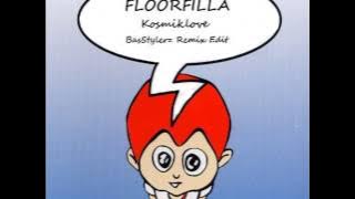 Floorfilla -  Kosmiklove (BasStylerz Remix Edit)