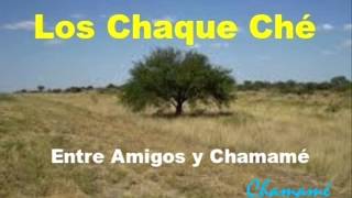 Miniatura de vídeo de "LOS CHAQUE CHÉ - Entre Amigos y Chamamé"