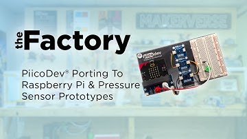 The Factory | PiicoDev® Porting To Raspberry Pi & Pressure Sensor Prototype