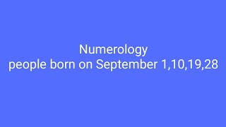 Numerology of people born on September 1,10,19,28
