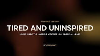 Tired And Uninspired - My American Heart [Karaoke Version]