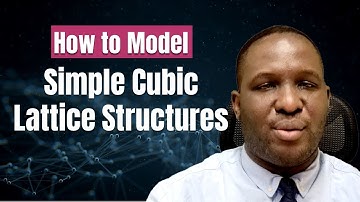 How to MODEL a SIMPLE CUBIC Lattice Structure