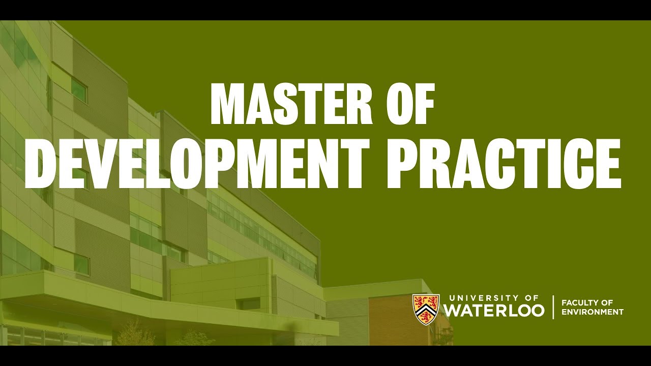 Master of Development Practice in the Faculty of Environment at the University of Waterloo