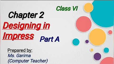 Class VI || Computer || Chapter 2 Designing in Impress OpenOffice (Part A)