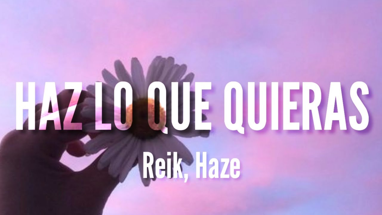 Haz Lo Que Quieras Haze Reik Letra Youtube Haz Lo Que Quieras Haze Reik Letra Youtube