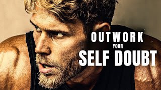 OUTWORK YOUR SELF DOUBT - Best Motivational Speech