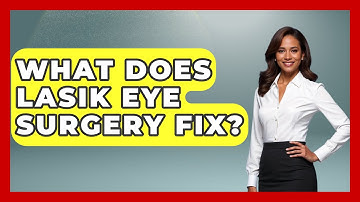 What Does LASIK Eye Surgery Fix? - Optometry Knowledge Base