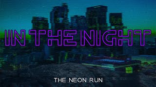 The Neon Run - In The Night | Synthwave/Retrowave EDM Electronic Music