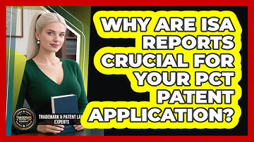 Why Are ISA Reports Crucial For Your PCT Patent Application? - Trademark and Patent Law Experts