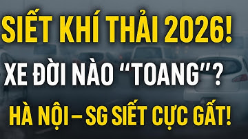 Chính Thức Siết Khí Thải Toàn Quốc 2026! Xe Đời Nào Sẽ Bị Ảnh Hưởng Nặng Nhất