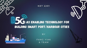 B5G as Enabling Technology for Building Smart Port/Harbour Cities [NET2201] | Simply Jay