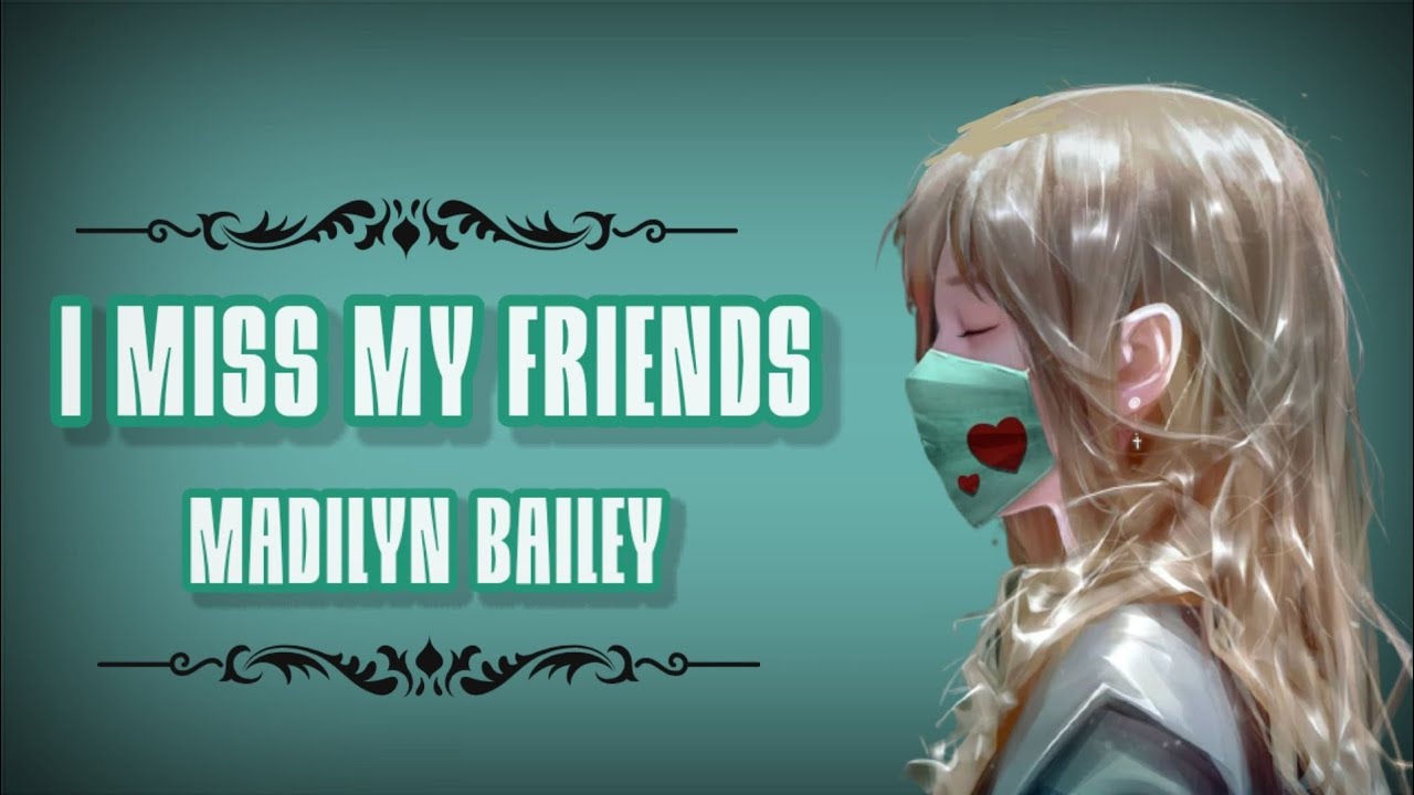 I miss my friends song with lyrics by Madilyn bailey