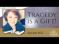 Tragedy is a Gift—with Kelly Falardeau (Podcast)