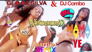 Geo Da Silva & Dj Combo - Wonderland - Oh Mama Ye (Martik C Remix) 🌅🔊💫