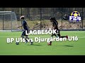 Lagbesök: BP U16 möter Djurgården U16 i en riktigt het derbymatch!