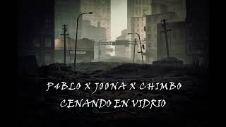 P4BLO X JØØNA X CHIMBO - CENANDO EN VIDRIO