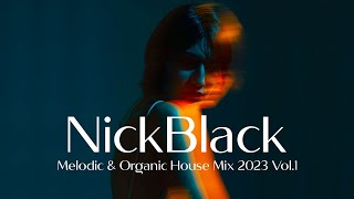 Melodic & Organic House Mix by Nick Black (2023) Vol.1