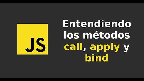 Javascript: Entendiendo los métodos call, apply y bind