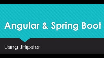 Angular and Spring Boot using JHipster (Part 1)