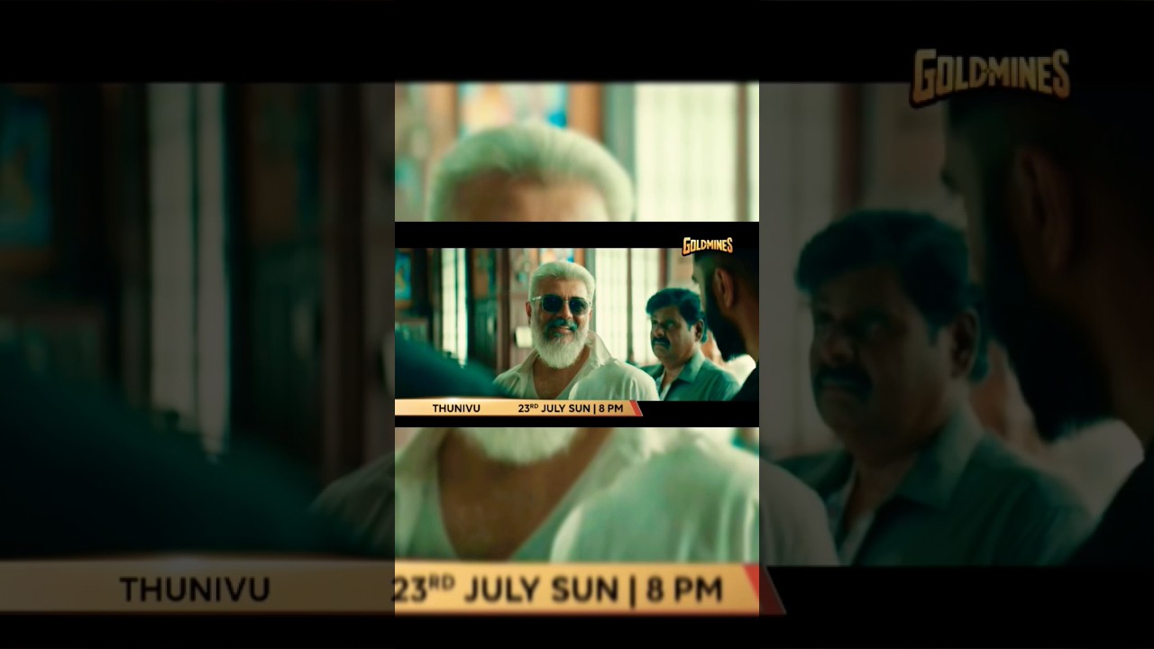 Thunivu | Tv Par Pehli Baar | 23rd July Sun 8 PM on Goldmines | DD Free Dish New Updates