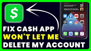 Cash App Won't Let Me Delete My Account: How to Fix Cash App Won't Let Me Delete My Account