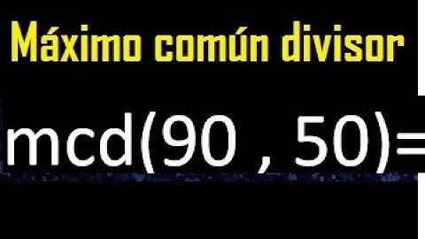 mcd 90 y 50 , maximo comun divisor , como se halla , ejemplos
