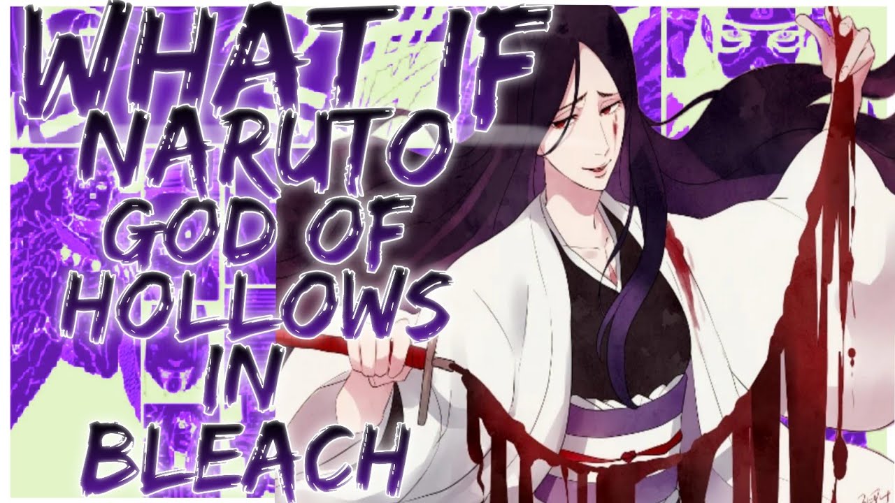 what if Naruto God of Hollows in bleach