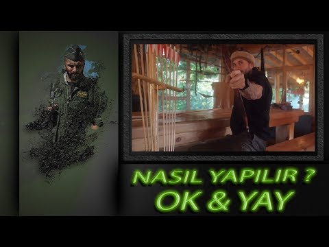 Ok & Yay Yapımı - Nasıl Yapılır ? - Serdar Kılıç