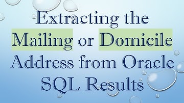 Extracting the Mailing or Domicile Address from Oracle SQL Results