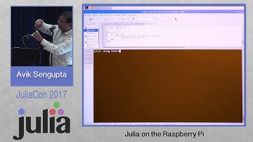 Julia on the Raspberry Pi | Avik Sengupta | JuliaCon 2017