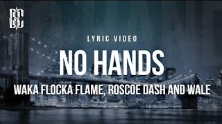NO HANDS - WAKA FLOCKA FLAME, ROSCOE DASH AND WALE (LYRICS)