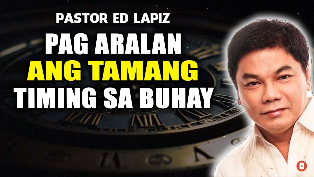 Ed Lapiz - PAG ARALAN ANG TAMANG TIMING SA BUHAY!