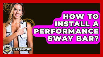 How To Install A Performance Sway Bar? - Car Performance Pros