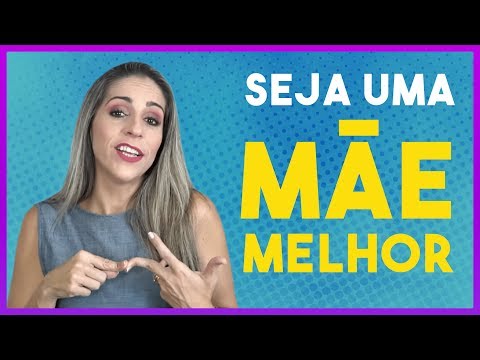 Vídeo: Como Se Tornar A Melhor Mãe