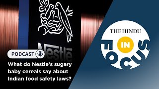 What do Nestle's sugary baby cereals say about Indian food safety laws? | In Focus podcast