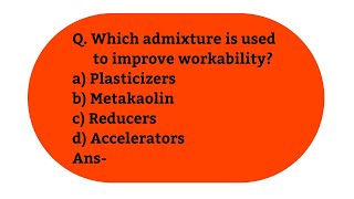 Which admixture is used to improve workability?
