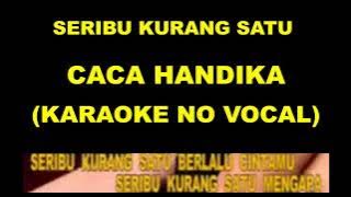 SERIBU KURANG SATU - CACA HANDIKA (KARAOKE NO VOCAL)