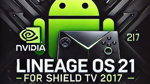 LineageOS 21 (Android 14) on Shield TV 2017