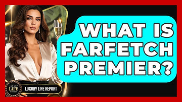What Is Farfetch Premier? - Luxury Life Report