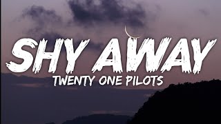 Twenty One Pilots - Shy Away (Lyrics)