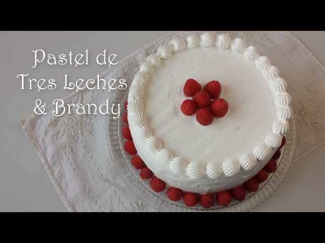 Pastel de Tres Leches & Brandy - YouTube