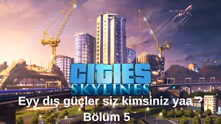 Cities Skylines 5. bölüm // 