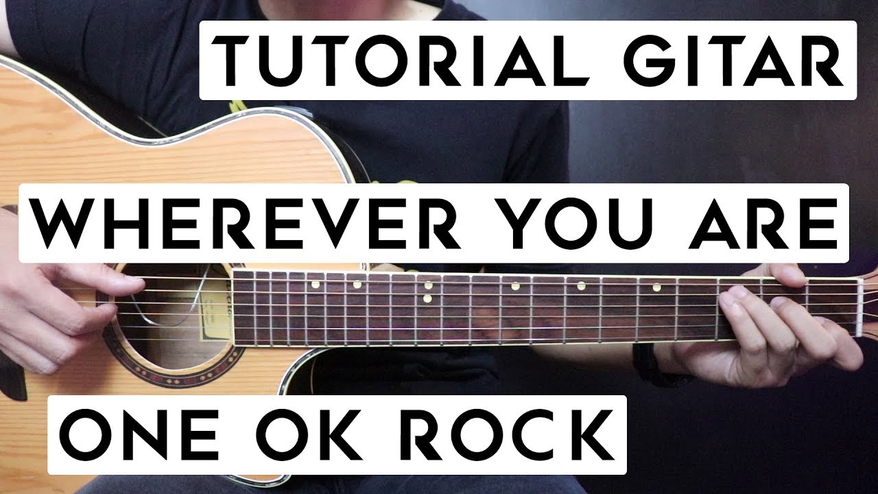 (Tutorial Gitar) ONE OK ROCK - Wherever You Are | Lengkap Dan Mudah