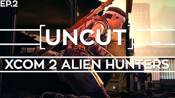 [UNCUT] XCOM 2: Alien Hunters (Mission 2)